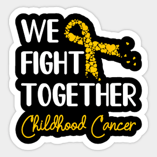 Childhood Cancer Awareness We Fight Sticker